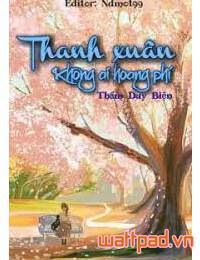 Thanh Xuân Không Ai Hoang Phí