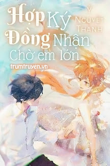 Hợp Đồng Ký Nhận Chờ Em Lớn