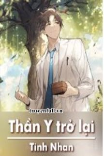 Thần Y Trở Lại (Thần Y Thấu Thị) - Ng Bnh