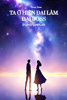 Ta Ở Hiện Đại Làm Đại Boss