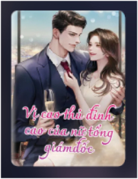 Vị Cao Thủ Đỉnh Cao Của Nữ Tổng Giám Đốc