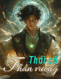 Cuồng Tiên Xuất Ngục - Thái Cổ Thần Vương - Trần Phàm (FULL)