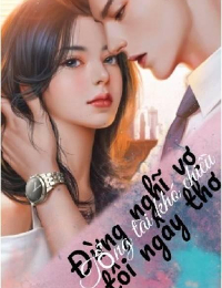 Tổng Tài Khó Chiều: Đừng Nghĩ Vợ Tôi Ngây Thơ