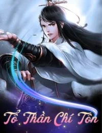 Tổ Thần Chí Tôn - Diệp Vân (FULL)