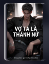 Vợ Ta Là Thánh Nữ - Giang Tả