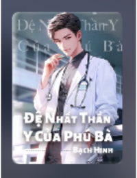 Đệ Nhất Thần Y Của Phú Bà - Tần Phong (FULL)