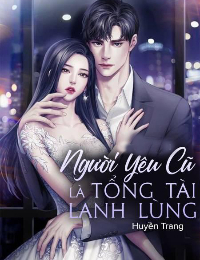 Người Yêu Cũ Là Tổng Tài Lạnh Lùng - Hàn Diệc Thần