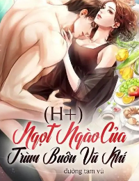 Ngọt Ngào Của Trùm Buôn Vũ Khí (H+)