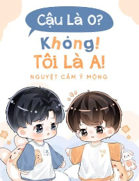 Cậu Là O? - Không! Tôi Là A!