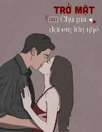 Trở Mặt: Chú Già, Đợi Em Lớn Nhé