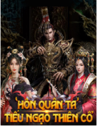 Hôn Quân Ta Tiểu Ngạo Thiên Cổ - Lâm Bắc Phàm