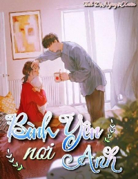 Bình Yên Nơi Anh - Lục Kiều Kiều