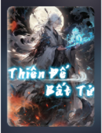 Thiên Đế Bất Tử - Cổ Trình Thành (FULL)