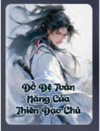 Đồ Đệ Toàn Năng Của Thiên Đạo Chủ - Tịch Linh (FULL)
