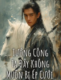 Tướng Công Ta Đây Không Muốn Bị Ép Cưới - Lâm Hiên (FULL)