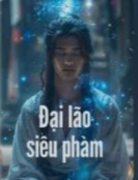 Đại Lão Siêu Pham - Lộ Nhất Bình (Vô Địch Đại Lão Sắp Xuất Thế) - FULL