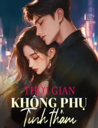 Thời Gian Không Phụ Tình Thâm - Phó Thịnh Niên - Giản Dao