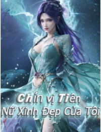 Chín Vị Tiên Nữ Xinh Đẹp Của Tôi - Diệp Tu (FULL)