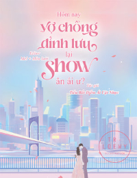 Hôm Nay Vợ Chồng Đỉnh Lưu Lại Show Ân Ái Ư?