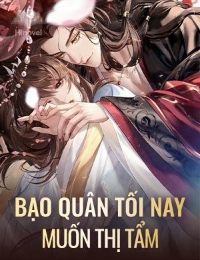 Bạo Quân Tối Nay Muốn Thị Tẩm - Bạo Quân Sủng Thê -Tần Phong Hi