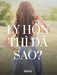 Ly Hôn Thì Đã Sao - La Lam