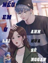 Nếu Em Ở Lại, Anh Hứa Sẽ Ngoan!