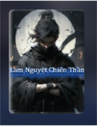 Lam Nguyệt Chiến Thần -  Lâm Dạ (FULL)