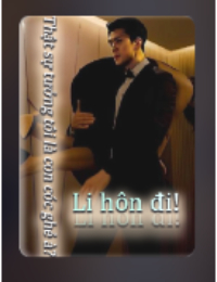Li Hôn Đi! Thật Sự Tưởng Tôi Là Con Cóc Ghẻ À?