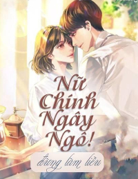 Nữ Chính Ngây Ngô! Đừng Làm Liều  - Tà Y Huyết Mộng