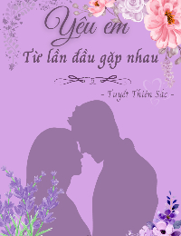 Truyện Yêu Em Từ Lần Đầu Gặp Nhau