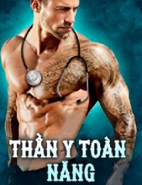 Thần Y Toàn Năng - Lục Phàm (FULL)