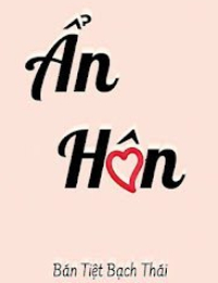 Ẩn Hôn - Hứa Khuynh - Cố Tùy