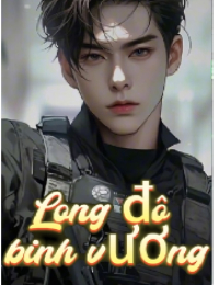 Long Đô Binh Vương - Dương Thiên (FULL)