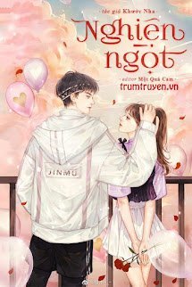 [Ngôn Tình] Nghiện Ngọt - Kỷ Nhân - Đoạn Ngẩng