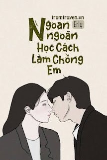 Ngoan Ngoãn Học Cách Làm Chồng Em