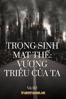 Trọng Sinh Mạt Thế: Vương Triều Của Ta - Sở Nhiên