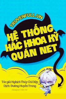 Hệ Thống Hắc Khoa Kỹ Quán Nét - Tác giả: Nghịch Thủy Chi Diệp