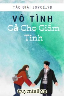 Vô Tình Gả Cho Giấm Tinh - Hàn Y Nặc