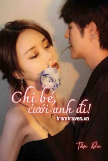 Chị Bé, Cưới Anh Đi! - Cố Thuần Nhã (HOT)