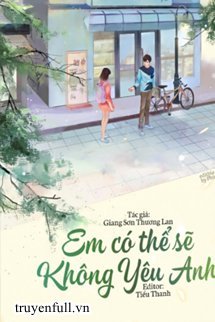 Em Có Thể Sẽ Không Yêu Anh