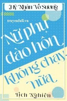 Nữ Phụ Không Đào Hôn Nữa -  Ninh Tri