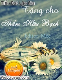 Truyện Tặng Cho Thẩm Hữu Bạch - tác giả Tiểu Bát Lão Gia