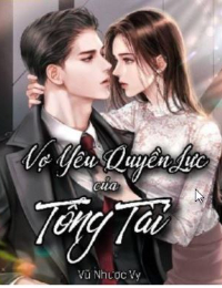 Vợ Yêu Quyền Lực Của Tổng Tài - Hinh Nhi