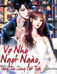 Vợ Nhỏ Ngọt Ngào, Tổng Tài Sủng Lật Trời - Diệp Tuệ