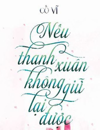 Nếu Thanh Xuân Không Giữ Lại Được