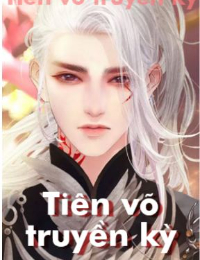 Tiên võ truyền kỳ - Diệp Thành (full)